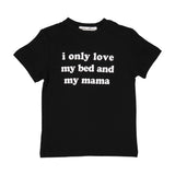 I Only Love My Bed And My Mama T-Shirt - 2T or 4T